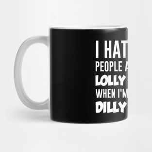 Dilly Dallying Mug